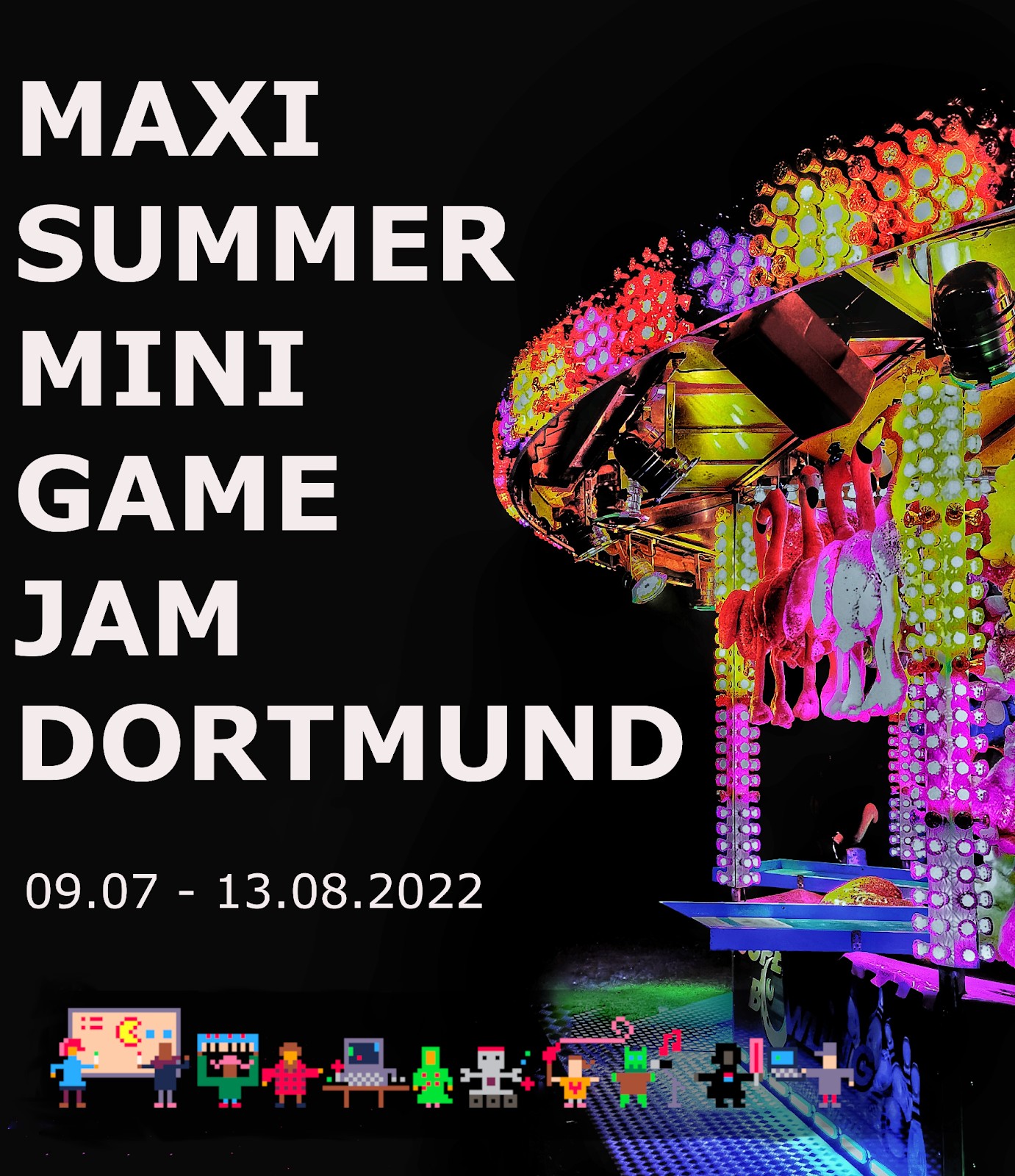 Übersaturierte Nächtliche Kirmesstimmung. Dazu der Text: Maxi Summer Mini Game Jam Dortmund 09.07. bis 13.08.2022